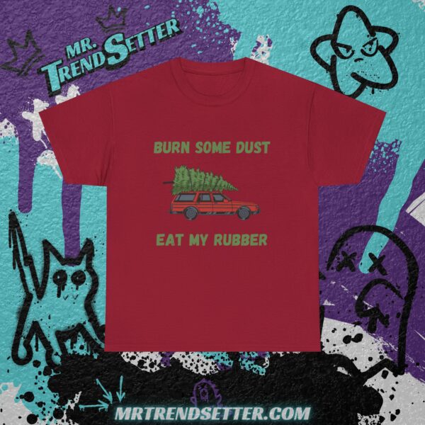 National Lampoons Christmas Vacation Burn Some Dust Eat My Rubber Custom Funny Humor Quote T-Shirt - Image 3