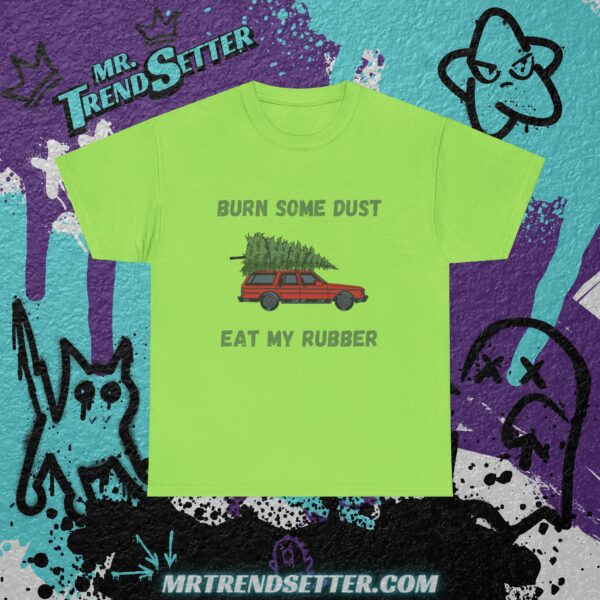 National Lampoons Christmas Vacation Burn Some Dust Eat My Rubber Custom Funny Humor Quote T-Shirt - Image 7